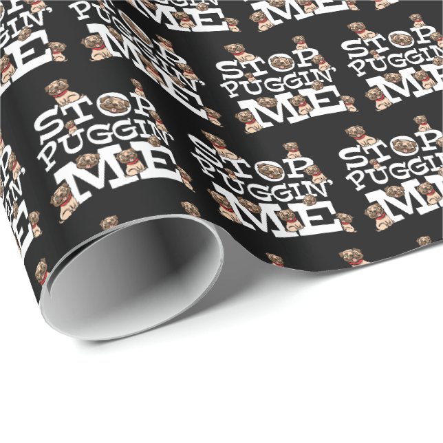 Papel De Presente Pug Dog Stop Bugging Me - Engraçada Cotação Pun (Ponta do rolo)