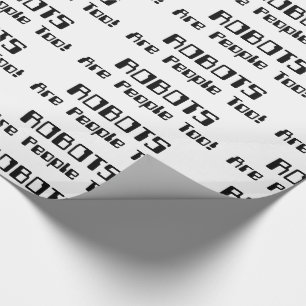 Papel De Presente ROBÔS Também São Pessoas!