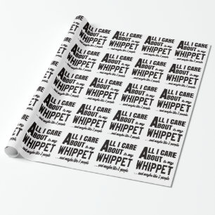 Papel De Presente Tudo cuidado de i é aproximadamente meu Whippet.