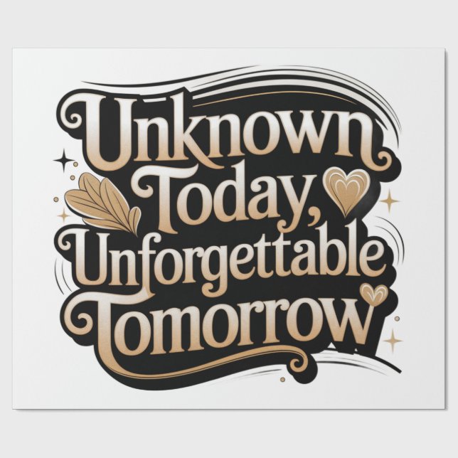 Papel De Presente Unknown Today, Unforgettable Tomorrow (Aberto)