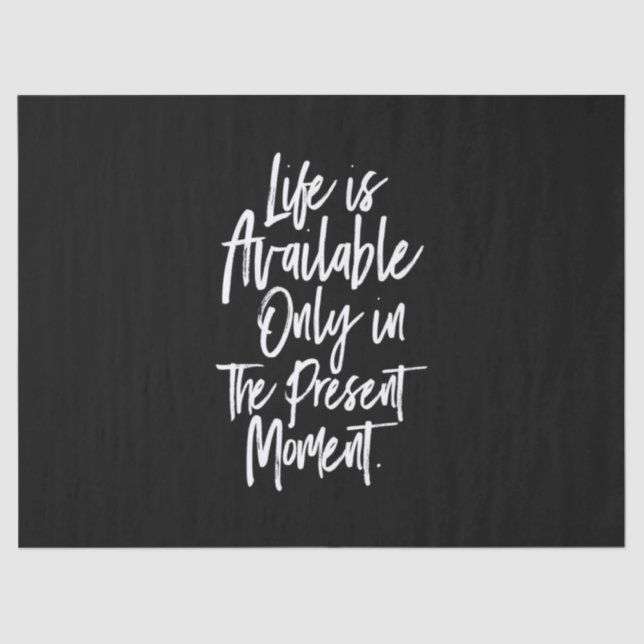Papel De Seda a vida só está disponível no momento presente (Frente )