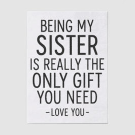 Papel De Seda Being My Sister Is the Only Gift You Need Design 