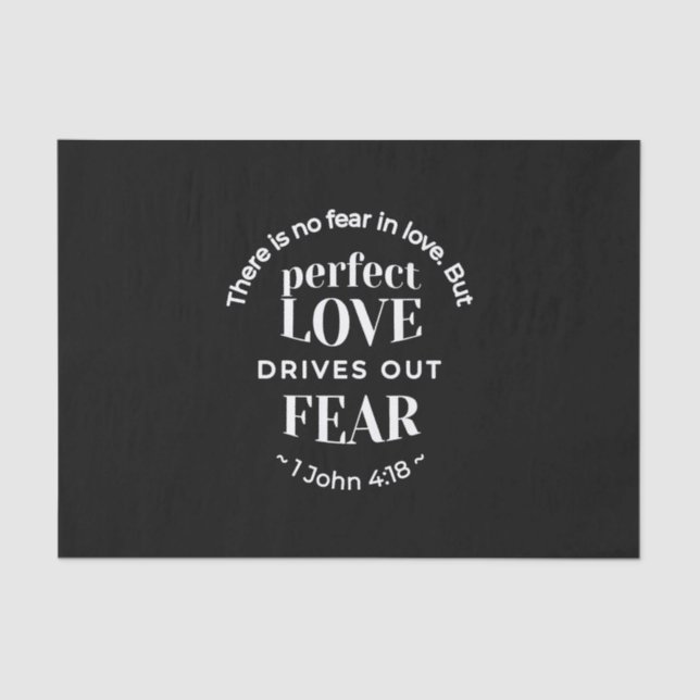 Papel De Seda BW 'Perfect Love Drives Out Fear' - 1 John 4:18 (Frente )