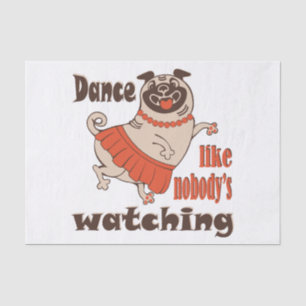 Papel De Seda Dance como ninguém está assistindo Pug Dog feminin