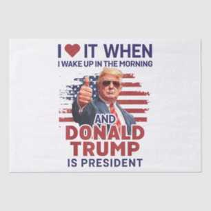 Papel De Seda Eu Adoro Quando Eu Acordar E Trump É O Presidente