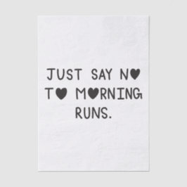 Papel De Seda Just Say No to Morning Runs
