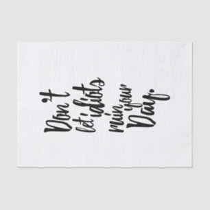 Papel De Seda Não deixe idiota arruinar suas citações brancas