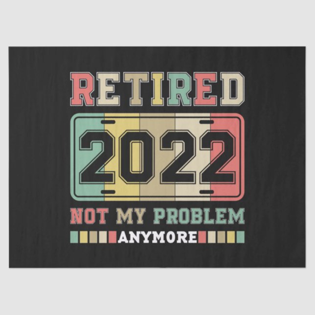 Papel De Seda Retired 2022 Not My Problem Anymore Retirement (Frente )