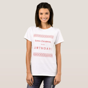 Parafuse o Natal, ele é meu t-shirt do aniversár