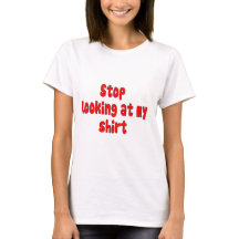 pare de olhar minha camisa