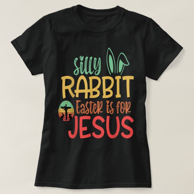 Páscoa De Coelho bobo É Para Jesus T-Shirt (Frente do Design)