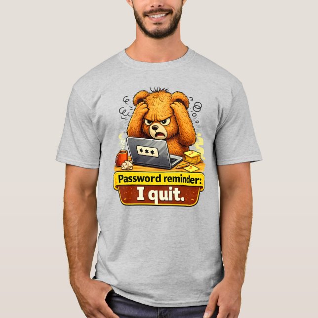 Password Reminder I Quit Funny Teddy Bear T-Shirt (Frente)