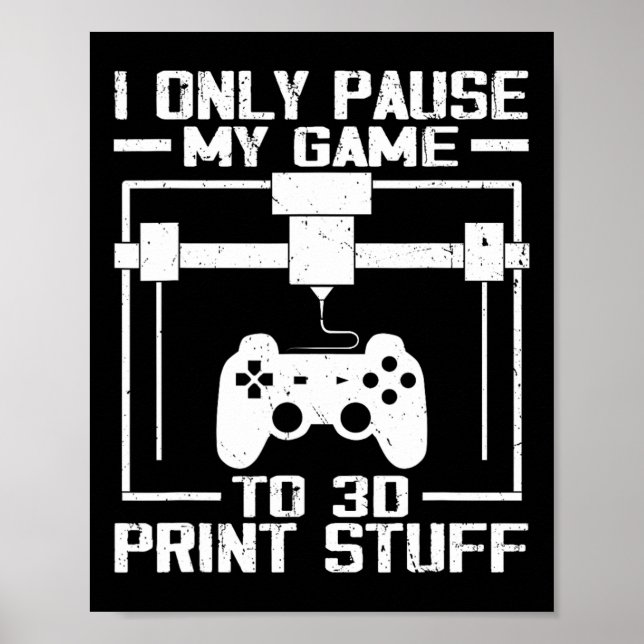 Pausar Meu Jogo Para 3d Impressão Coisas Engraçada (Frente)