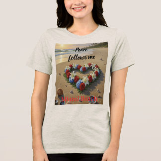Peace Follows Me Beautiful Beach Floral T-Shirt