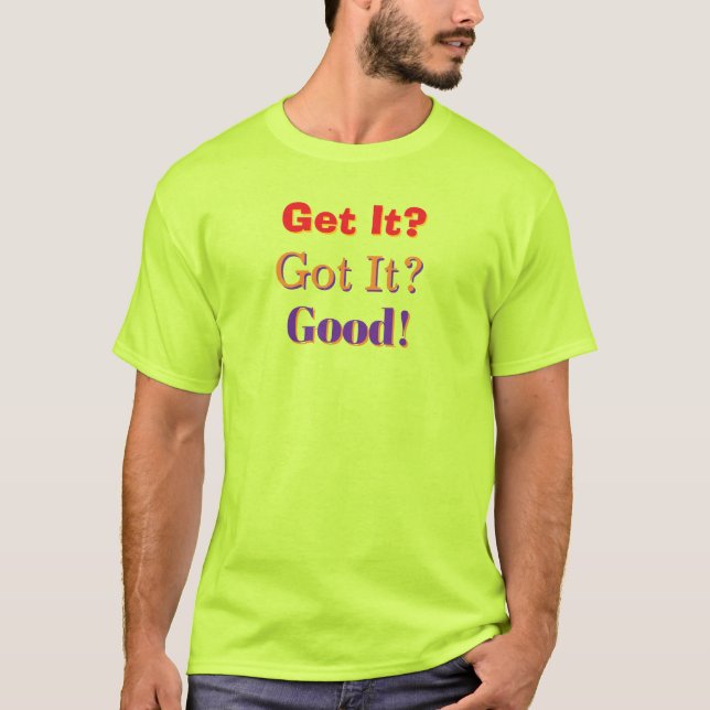 Pegou, Pegou, Boa Camiseta Verde de Segurança para (Frente)