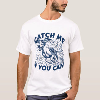 Pegue-Me Se Você Puder Camisa Divertida de Whippet