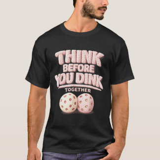 Pense antes de dar um dink junto à camiseta de pic