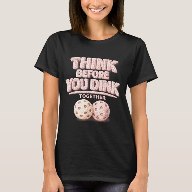 Pense antes de dar um dink junto à camiseta de pic (Frente)