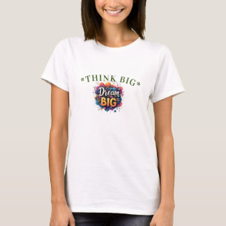 Pense em T-Shirt Grande, Maior Sonho