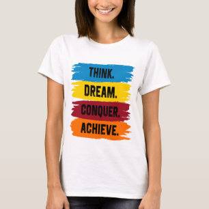 Pense, Sonhe, Conquiste, Alcance T-Shirt