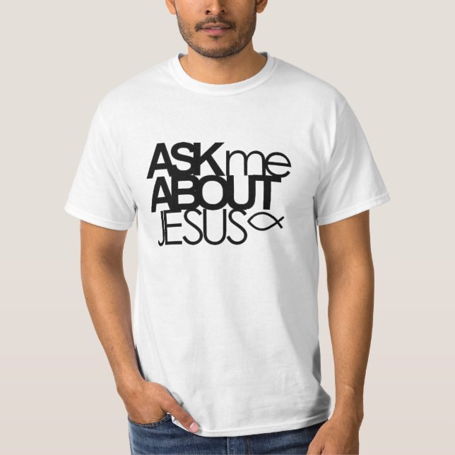 Pergunte-me sobre a camisa do valor de Jesus (Frente)