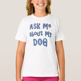 Pergunte-me sobre a minha camisa de cachorro