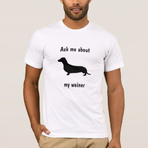 Pergunte-me sobre meu t-shirt do weiner