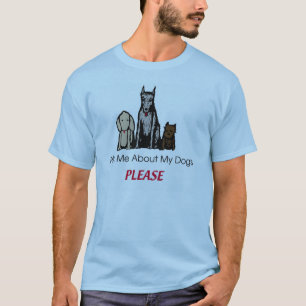 Pergunte-me sobre meus cães satisfazem a camisa