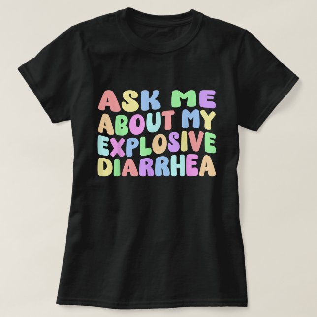 Pergunte-Me Sobre Minha Explosiva Camisa De Diarre (Frente do Design)