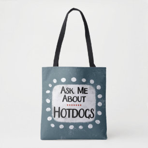 Pergunte-Me Sobre O Hotdog Tote Bag