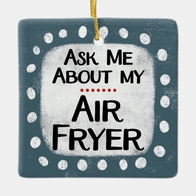 Pergunte-Me Sobre O Meu Ornamento Do Air Fryer (Frente)