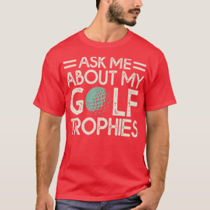 Pergunte-Me Sobre Os Meus Golf Troféus De Camisa P