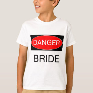 Perigo - Noiva Camiseta Engraçada de Casamento Can