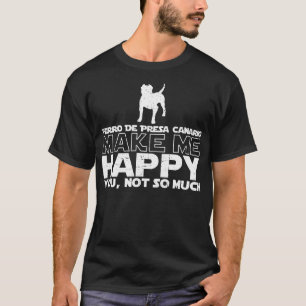Perro De Presa Canario faz-me o t-shirt feliz