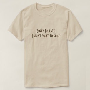 Pesaroso eu sou t-shirt atrasado