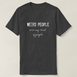 Pessoas esquisitas são minhas Pessoas - Camiseta