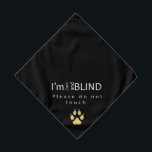 Pet Bandana cego<br><div class="desc">Este aviso, porém, na moda é uma necessidade para qualquer animal de estimação com deficiência visual. Excelente para caminhadas, férias ou qualquer cenário social onde estranhos possam ser tentados a acariciar seu filhote com deficiência visual. A mensagem é confiante, informativa e direta para minimizar as chances de seu cachorro ser...</div>