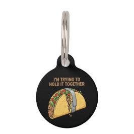 Pet Tag Funny Taco Tape "I'm Trying To Hold It Together"