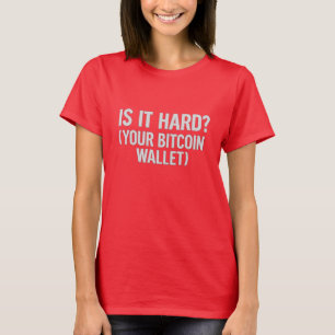 Piada de Wallet Bitmoney - "É Duro?" Camiseta