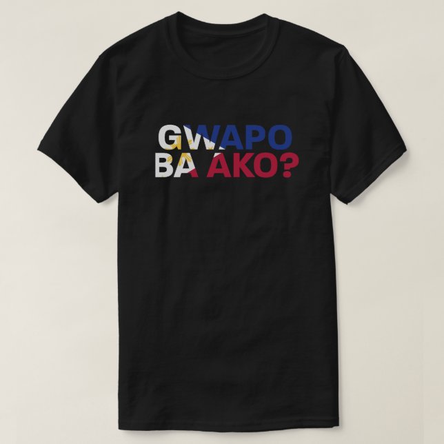 PinoyDesigns "Gwapo Ba Ako?" T-Shirt (Frente do Design)