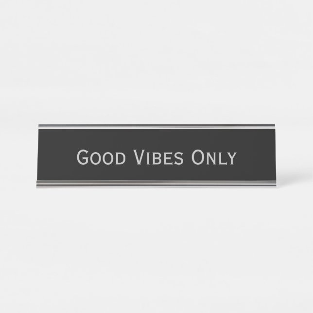 Placa De Mesa Black Silver 'Good vibes only' Engraçado Pun (Frente)
