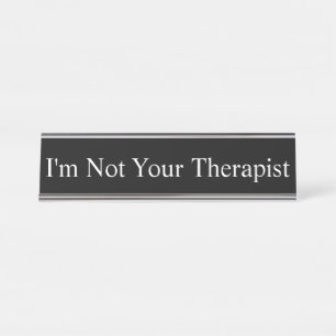 Placa De Mesa Name Plate - Eu não sou seu terapeuta,