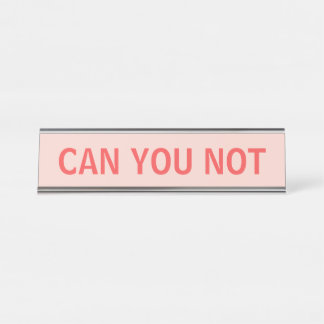 Placa De Mesa VOCÊ NÃO PODE Snarky Sarcastic Typografia em Verme