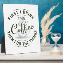 Primeiro bebo café, depois faço as coisas.