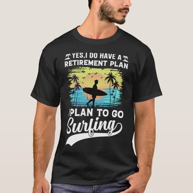 Plano de aposentadoria surfando T-shirt (Frente)