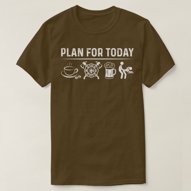 Plano De Bombeiro Para Hoje Camisa De Bombeiro (Frente do Design)