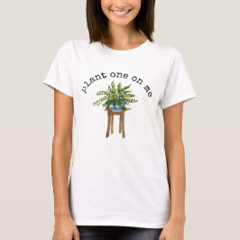 Planta Um Na Minha Camisa T