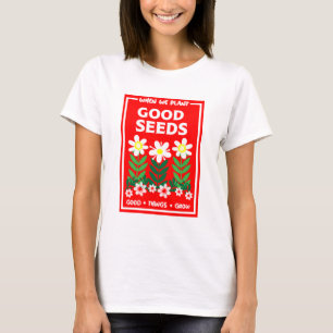Plantar Boas Sementes T-Shirt