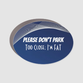 “Please Don’t Park Too Close” Car Magnet