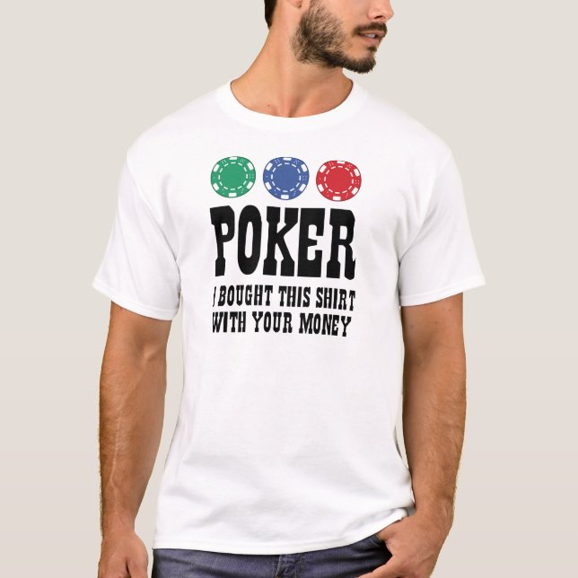 Poker Eu Comprei Esta Camisa Com O Seu Dinheiro (Frente)